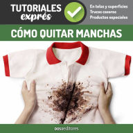 Cómo quitar manchas: Tutoriales Exprés