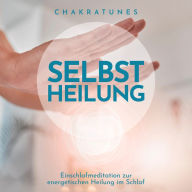 Selbstheilung: Einschlafmeditation zur energetischen Heilung im Schlaf