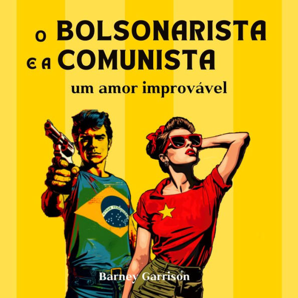 O Bolsonarista e a Comunista: Um amor improvável