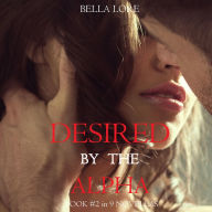 Desired by the Alpha: Book #2 in 9 Novellas by Bella Lore: Digitally narrated using a synthesized voice