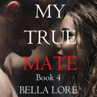 My True Mate: Book 4: Digitally narrated using a synthesized voice