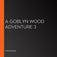 A Goblyn Wood Adventure 3