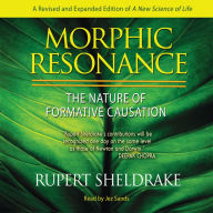 Morphic Resonance: The Nature of Formative Causation