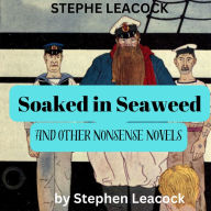 Stephen Leacodk: SOAKED IN SEAWEED
