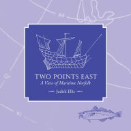 Two Points East: A View of Maritime Norfolk