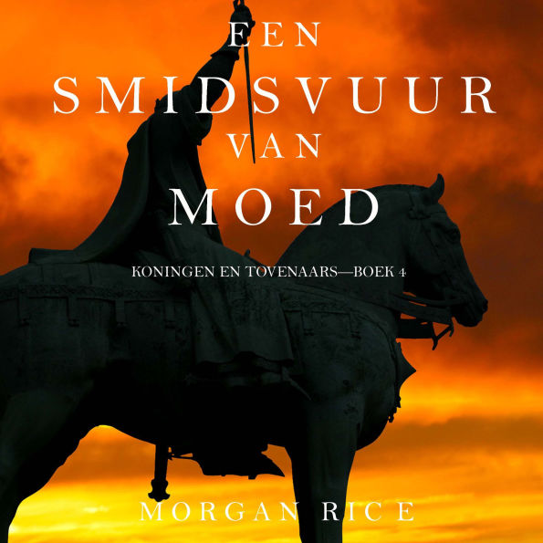 Een Smidsvuur van Moed (Koningen en Tovenaars-Boek 4): Digitaal voorgelezen door een electronisch gegenereerde stem
