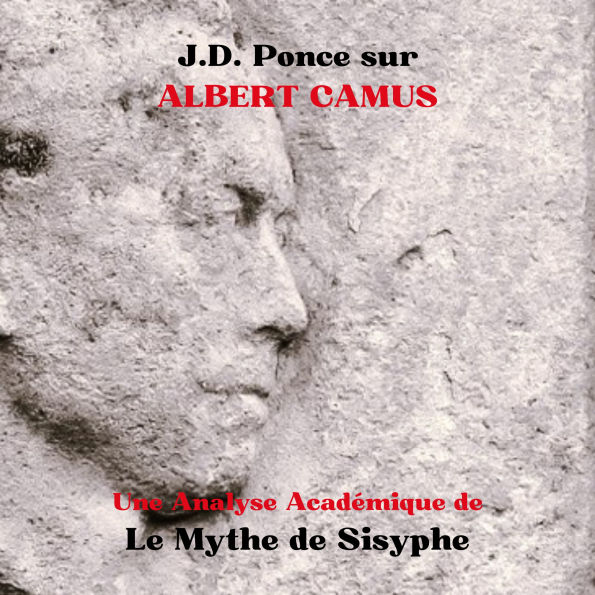 J.D. Ponce sur Albert Camus: Une Analyse Académique de Le Mythe de Sisyphe