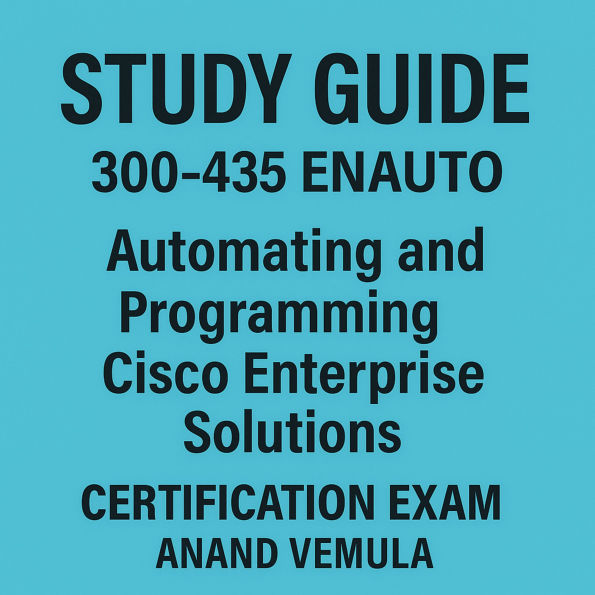 Study Guide 300-435 ENAUTO Automating and Programming Cisco Enterprise Solutions Certification Exam