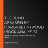 Blind Assassin by Margaret Atwood, The (Book Analysis): Detailed Summary, Analysis and Reading Guide