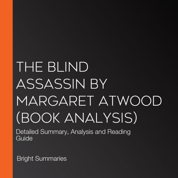 Blind Assassin by Margaret Atwood, The (Book Analysis): Detailed Summary, Analysis and Reading Guide