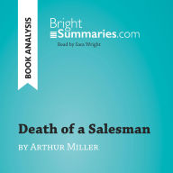 Death of a Salesman by Arthur Miller (Book Analysis): Detailed Summary, Analysis and Reading Guide