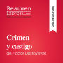 Crimen y castigo de Fiódor Dostoyevski (Guía de lectura): Resumen y análisis completo
