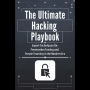 The Ultimate Hacking Playbook: Expert Techniques for Penetration Testing and Purple Teaming in the Modern Era