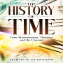 A Fascinating Journey Through Time: Time Measurement, Theories, and the Unusual