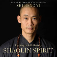 Shaolin Spirit: The Way to Self-Mastery