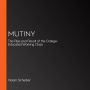 Mutiny: The Rise and Revolt of the College-Educated Working Class