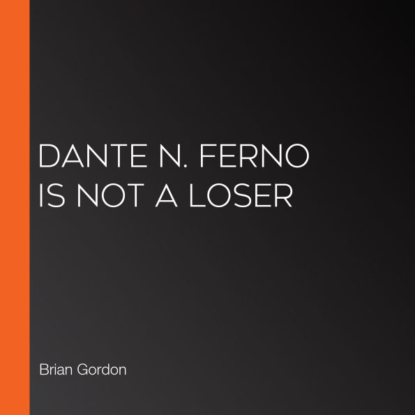 Dante N. Ferno Is NOT a Loser