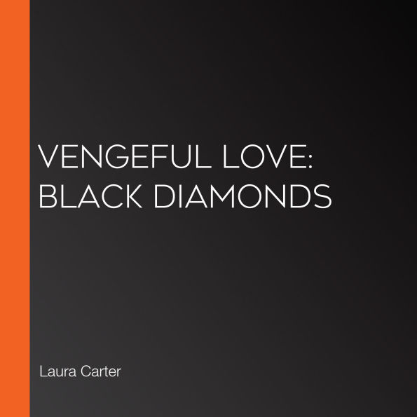 Vengeful Love: Black Diamonds