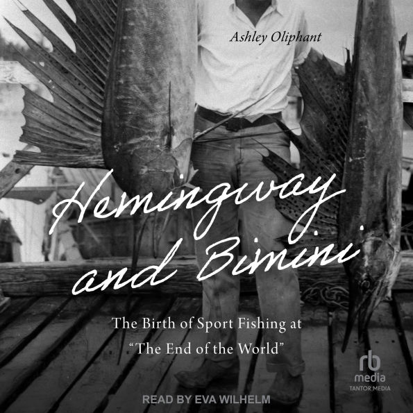 Hemingway and Bimini: The Birth of Sport Fishing at The End of the World