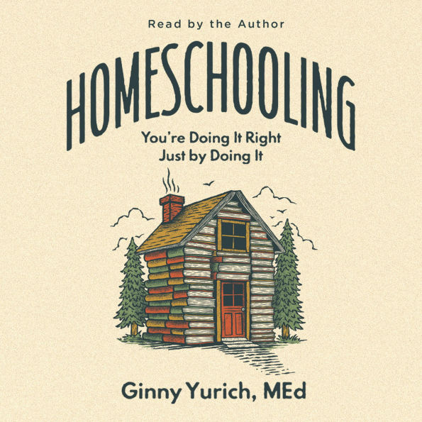 Homeschooling: You're Doing It Right Just by Doing It