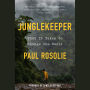 Junglekeeper: What It Takes to Change the World