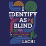 I Identify as Blind: A Brazen Celebration of Disability Culture, Identity, and Power