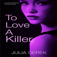 To Love a Killer: A page-turning domestic thriller with lots of twists