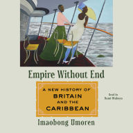 Empire without End: A New History of Britain and the Caribbean