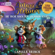 Maxi & Helium - Die Suche nach dem goldenen Schatz: Spannendes Abenteuer ab 6 Jahren (Abridged)