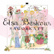 Elsa Beskows Sagoskatt: 15 älskade sagor