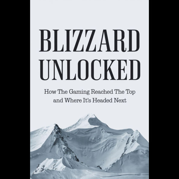 Blizzard Unlocked: How the Gaming Giant Reached the Top and Where It's Headed Next