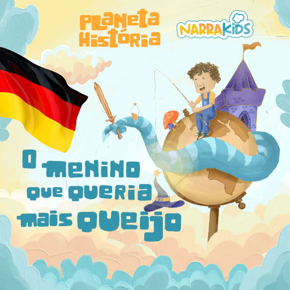 O Menino que Queria Mais Queijo - Histórias para Crianças: Planeta História - Volume 1