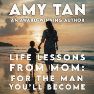 Life Lessons from Mom: For the Man You'll Become