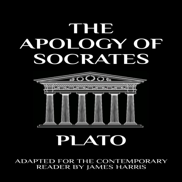 The Apology of Socrates: Adapted for the Contemporary Reader