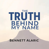 The Truth Behind My Name: Secrets of Survival and Strength: Discover powerful lessons in `The Truth Behind My Name' audiobook-your guide to survival and inner strength!