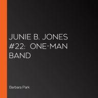 Junie B. Jones #22: One-Man Band