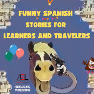 Funny Spanish Stories for Learners and Travelers: Humorous Spanish Short Stories for Language Students