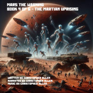 Mars the Warning: Book 4 of 6 - The Martian Uprising
