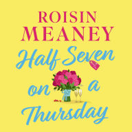 Half Seven on a Thursday: A warm and captivating page-turner about love, friendship and new beginnings