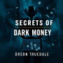 Secrets of Dark Money: Exposing Hidden Conspiracies in the Catholic Church: 