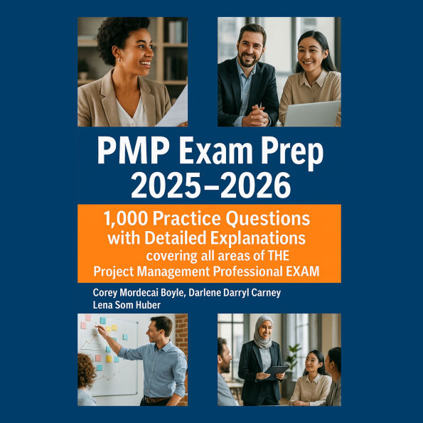 PMP Exam Prep 2025-2026: 1,000 Practice Questions with Detailed Explanations for the Project Management Professional Certification