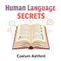 Human Language Secrets Everyone Needs to Know: Elevate your understanding of human language! Access engaging audio lessons for essential communication skills everyone must know.