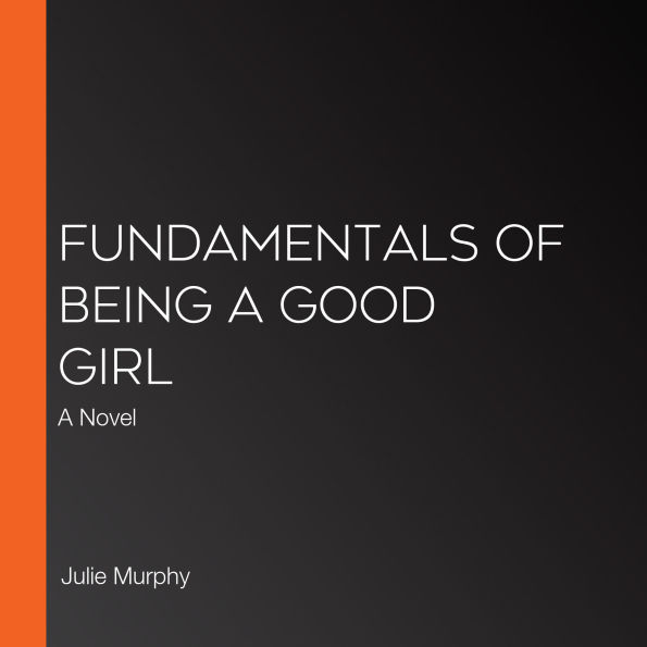 Fundamentals of Being a Good Girl: A Novel