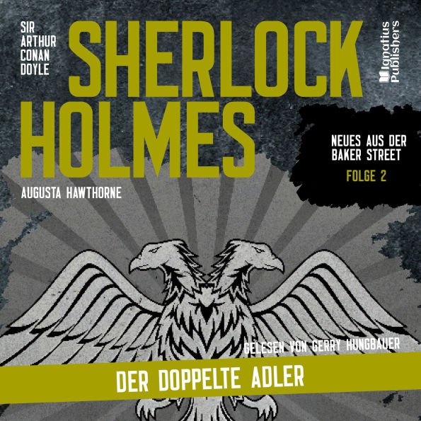 Sherlock Holmes: Der doppelte Adler (Neues aus der Baker Street, Folge 2)