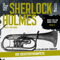 Sherlock Holmes: Die Geistertrompete (Neues aus der Baker Street, Folge 5)