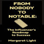 From Nobody to Notable: The Influencer's Roadmap to Success