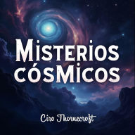 Misterios cósmicos que revelan secretos: Eleva tu búsqueda de misterios del cosmos hacia el conocimiento oculto