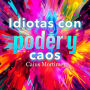 Idiotas con poder y caos: ¡Revoluciona tu preparación! Descubre técnicas diseñadas para maximizar tu rendimiento excepcional