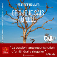 Ce que je sais d'elle: La passionnante reconstitution d'un itinéraire singulier