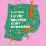 La Vie secrète d'un cimetière